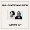 High-Functioning Flesh - Culture Cut artwork