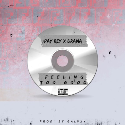 Feeling Too Good (feat. Drama) - Single