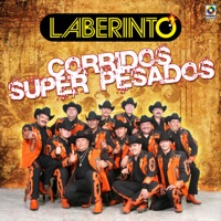 Corridos Súper Pesados - Grupo Laberinto