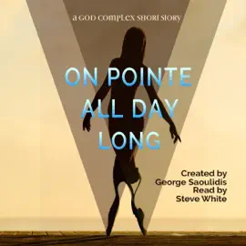 On Pointe All Day Long: God Complex Universe (Unabridged)