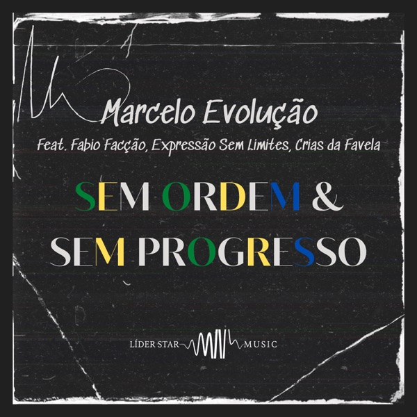 Sem Ordem & Sem Progresso (feat. Fabio Facção, Expressão Sem Limites & Crias da Favela)