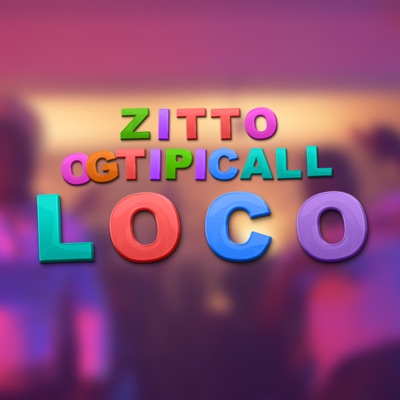 Loco (feat. Zitto) - Single