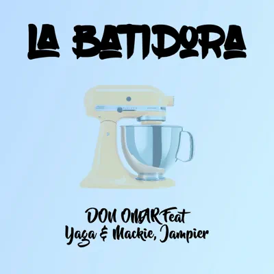 La Batidora (Remix) [feat. Yaga, Mackie & Jampier] - Single - Don Omar
