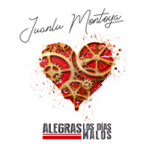 Alegras los días malos - Juanlu Montoya