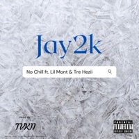 No Chill (feat. Lil Mont & Tre Hezii) - Single - Jay2k