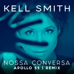 Nossa Conversa (Apollo 55 Remix) - Single - Kell Smith