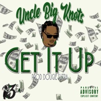Get It Up - Single - Uncle Big Knots
