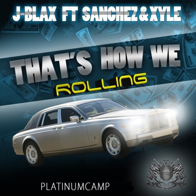 That's How We Rolling (feat. Sanchez & XYLE) - Single