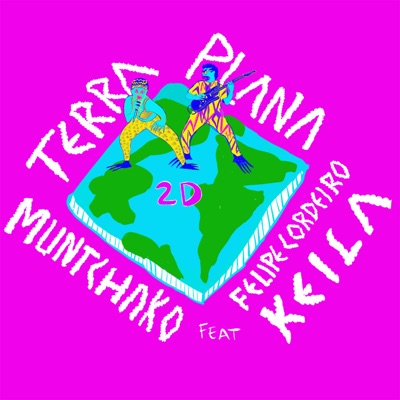 Terra Plana - 2D (feat. Felipe Cordeiro & Keila) - Single
