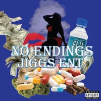 No Endings - Jiggs Ent
