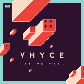 Say We Will (feat. Wolfgang Valbrun) Vhyce