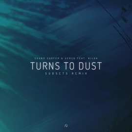 Turns to Dust (feat. Nilka & Subsets) [Subsets Remix] Sound Surfer & Verso