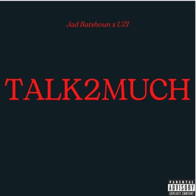 TALK2MUCH (feat. UZI) - Single