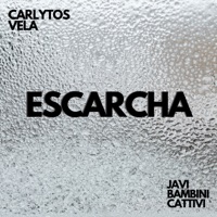 Escarcha - Single - JAVI BAMBINI CATTIVI & Carlytos Vela