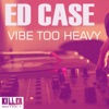 Vibe Too Heavy - Single