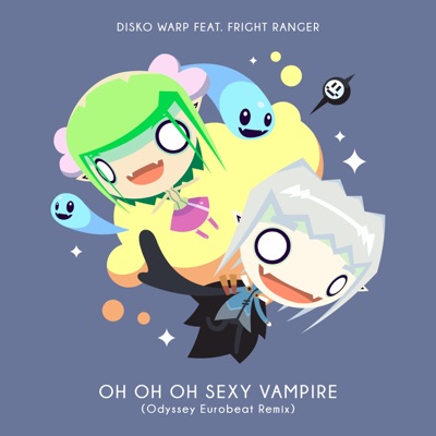 Oh Oh Oh Sexy Vampire (feat. Fright Ranger) [Odyssey Eurobeat Remix] - Single