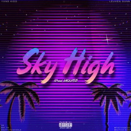 Sky High (feat. Leuven Gunn) Yxng Kidd