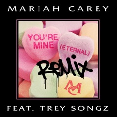 You're Mine (Eternal) [Remix] [feat. Trey Songz]