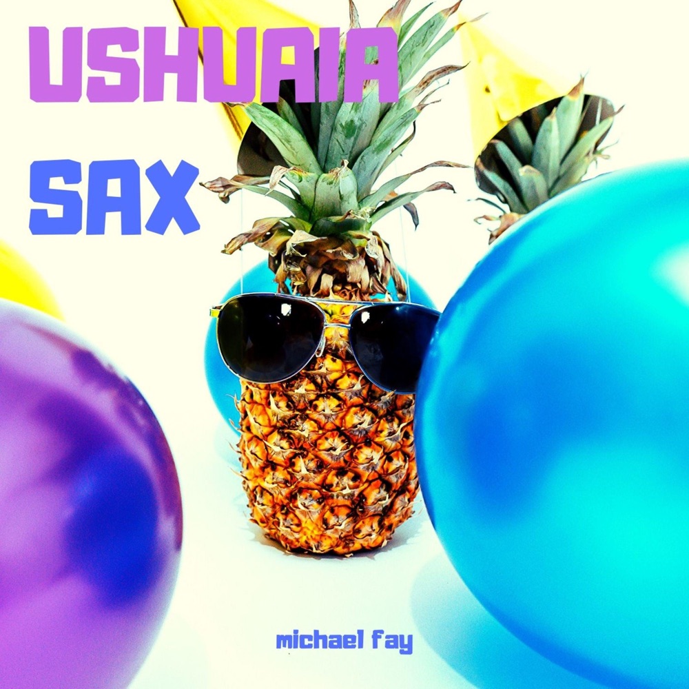Обложка альбома «Ushuaia Sax - Single» — Michael FAY