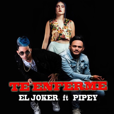 Te Enferme (feat. Pipey) - Single