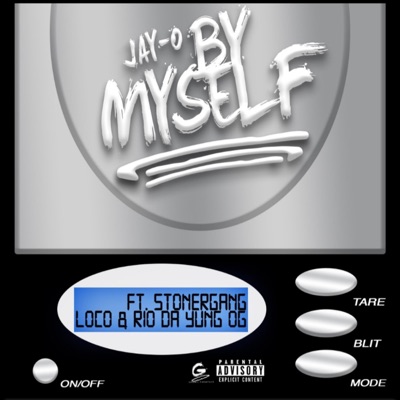 By Myself (feat. Stonergang Loco & Rio Da Yung Og) - Single