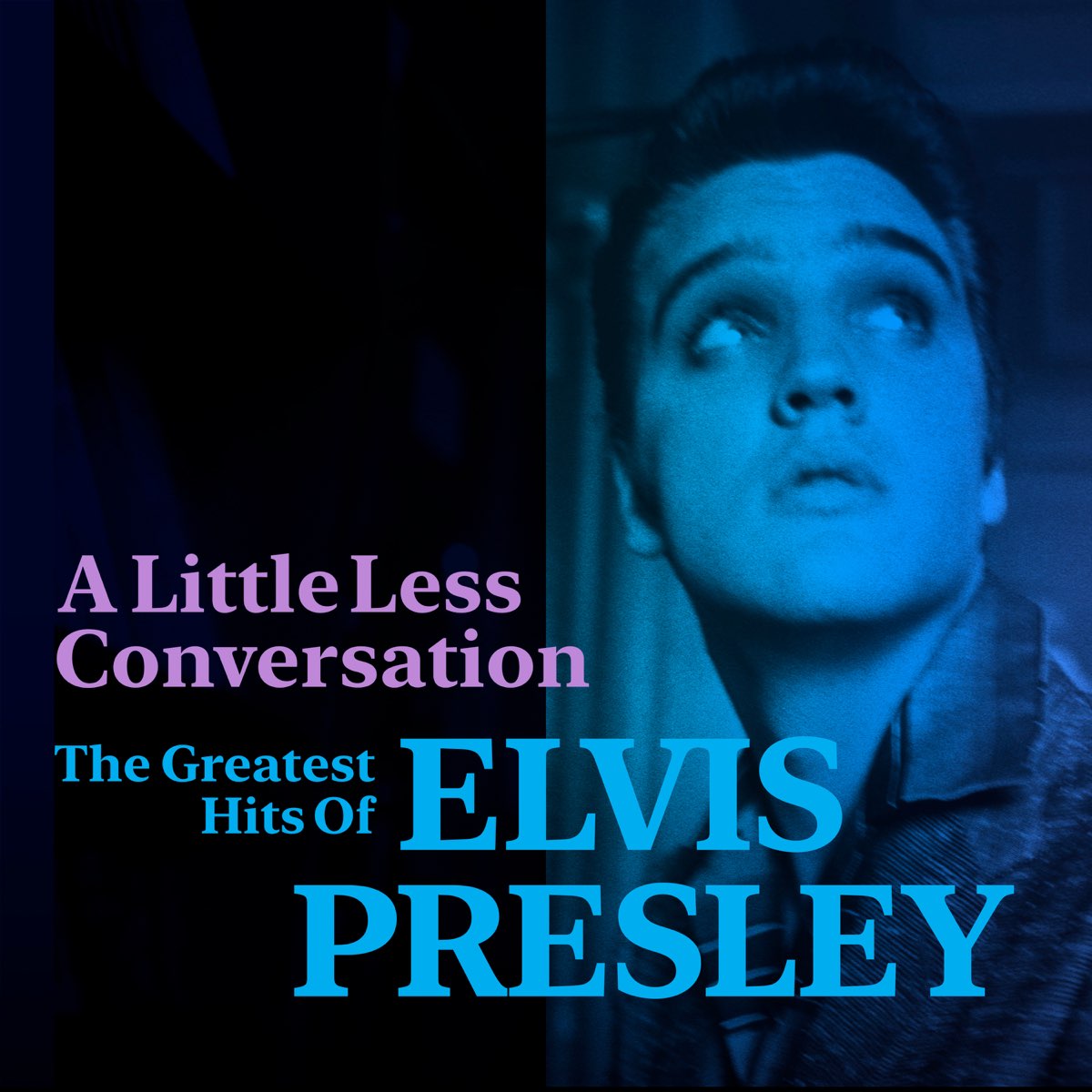 A Little Less Conversation: The Greatest Hits of Elvis Presley by Elvis  Presley on Apple Music
