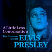 A Little Less Conversation: The Greatest Hits of Elvis Presley artwork