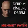 DERDIMI KIMLERE DESEM