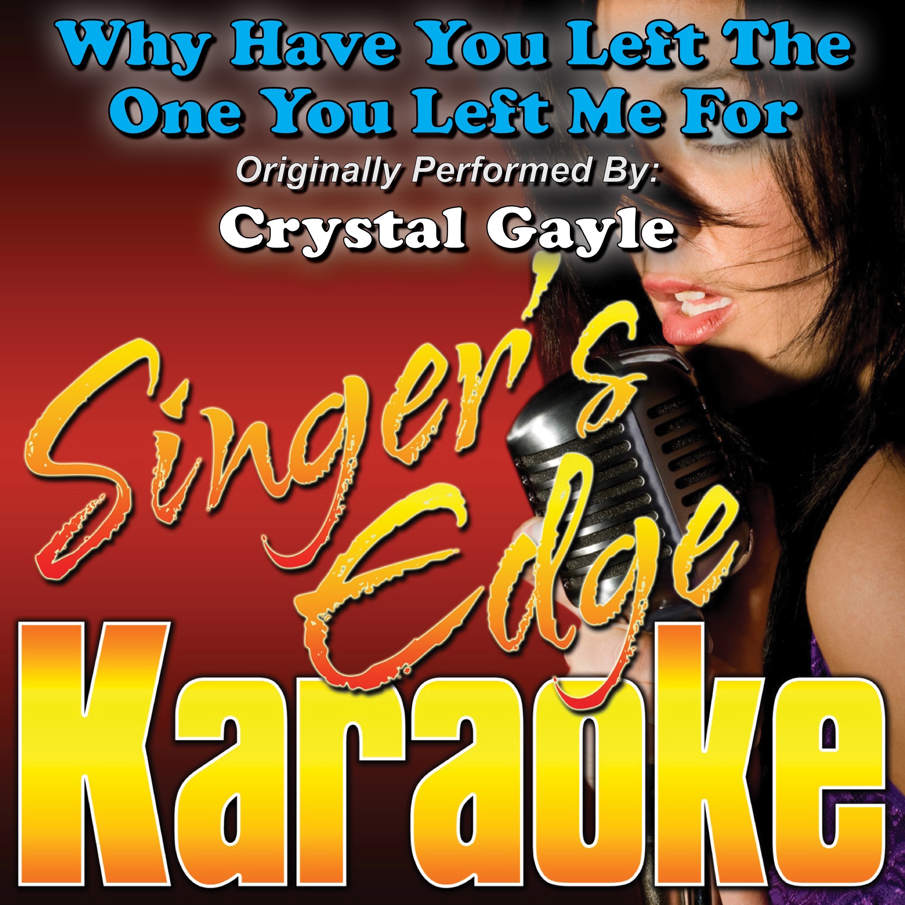 Why Have You Left the One You Left Me For (Originally Performed By Crystal Gayle) [Karaoke Version] - Single