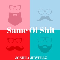 Same Ol Shit - Single - Joshua Jewellz