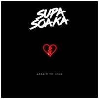 Afraid to Love - Single - Supasoaka