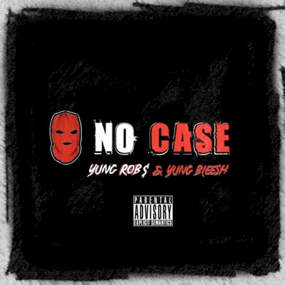 No Case (feat. Yung Bleesh) - Single