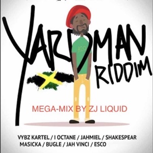 Yardman Riddim (Mega Mix) [feat. Vybz Kartel, Jahmiel, Masicka, Bugle, Chris Martin, I Octane, Shakespear, Jah Vinci & Esco]