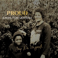 Proud (A Song for Grandma) - Single - Jay Da Wizard