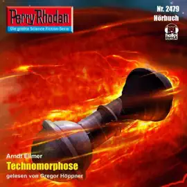 Technomorphose - Perry Rhodan - Erstauflage 2479 (Ungekürzt)