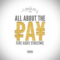 All About the Pay (feat. Ajofe Streetmic) - Single - LYRIKAL TMG