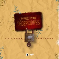 Cerrado por Decepciones (feat. Angel Brown) - Single - Lizzy Parra