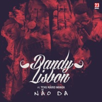 Não Da (feat. Tchu Mario Wanga) - Single - DandyLisbon