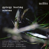 György Kurtág: Scenes (Bonus Video Edition) artwork