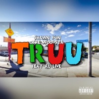 Truu (feat. AL Live) - Single - Shawn Don the Woodsta
