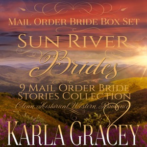 Sun River Brides Mail Order Bride Box Set, Books 1-9: Sweet Clean Inspirational Frontier Historical Western Romance