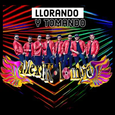 Llorando y Tomando - Single - Mexikolombia