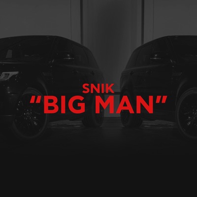 BIG MAN - SNIK | Shazam