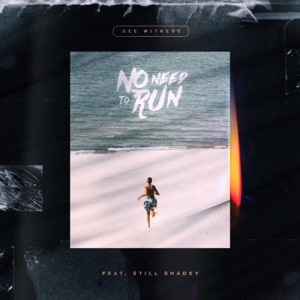 No Need to Run (feat. Still Shadey) - Single