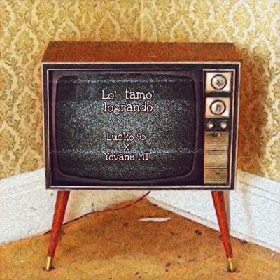 Lo Tamo' Logrando (feat. Lucko 95 & Yovanemt) - Single