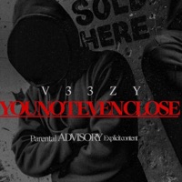 You Not Even Close - Single - Veezy