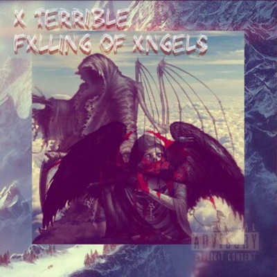 X TERRIBLE FXLLING OF XNGELS - EP