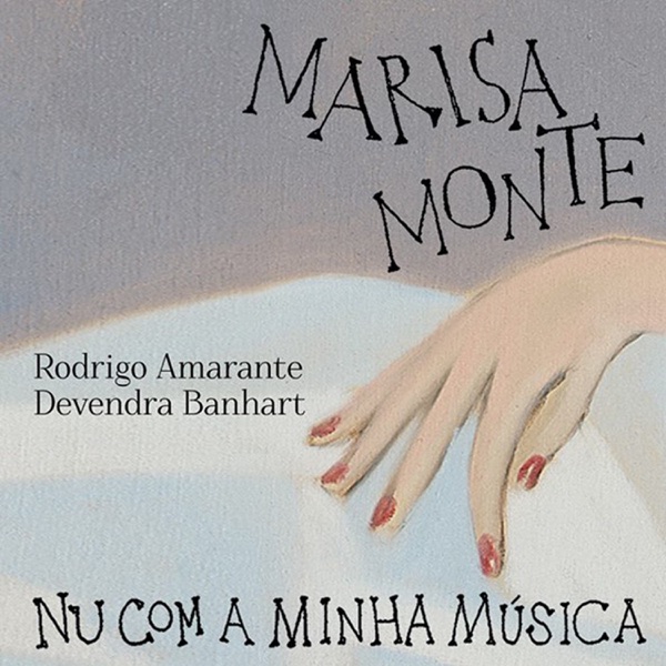 Nu Com a Minha Música (feat. Devendra Banhart & Rodrigo Amarante) - Single - Marisa Monte