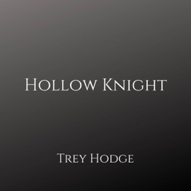 Hollow Knight Trey Hodge