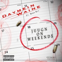 Juugn on Weekends (feat. Mike Blu) - Single - Daymein Waine